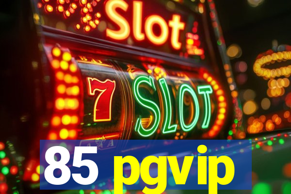 85 pgvip