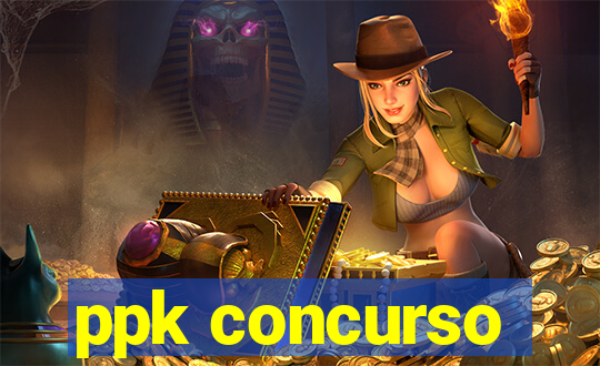 ppk concurso