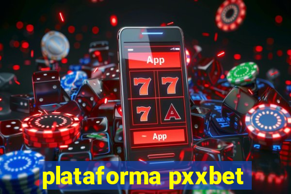 plataforma pxxbet