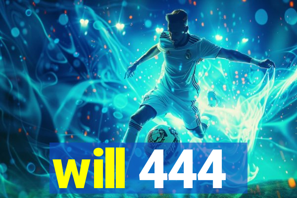 will 444