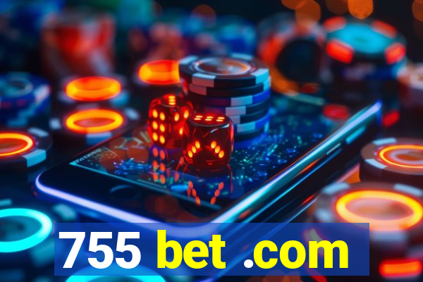 755 bet .com