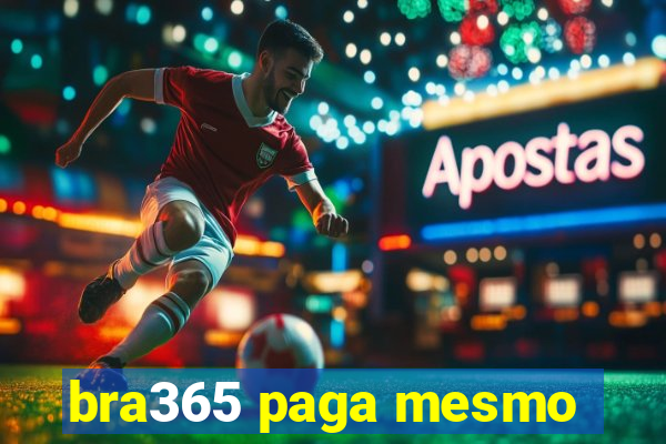 bra365 paga mesmo