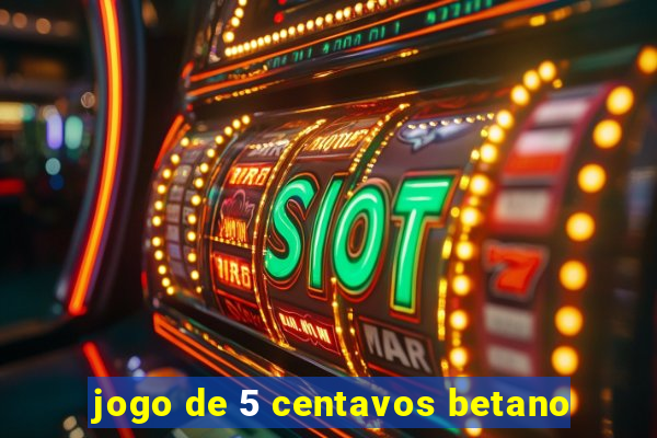 jogo de 5 centavos betano