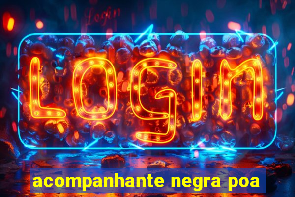 acompanhante negra poa