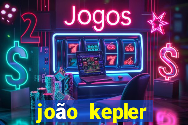 joão kepler fortuna estimada