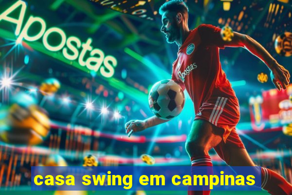 casa swing em campinas