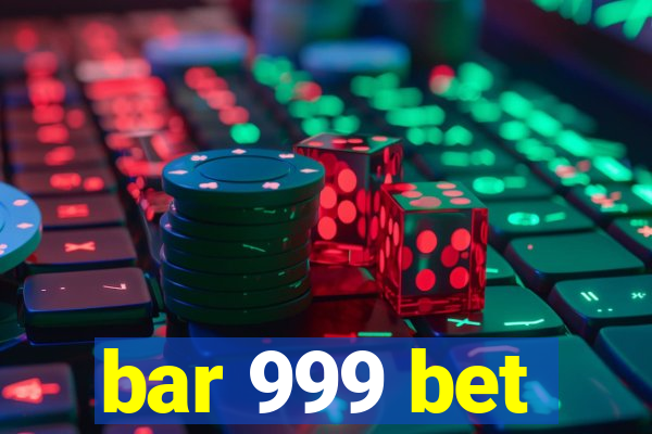 bar 999 bet