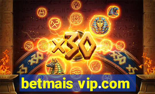 betmais vip.com