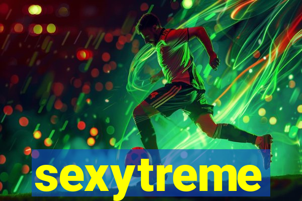 sexytreme