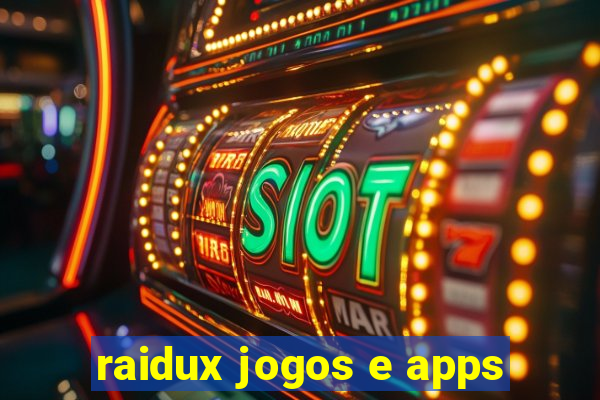 raidux jogos e apps