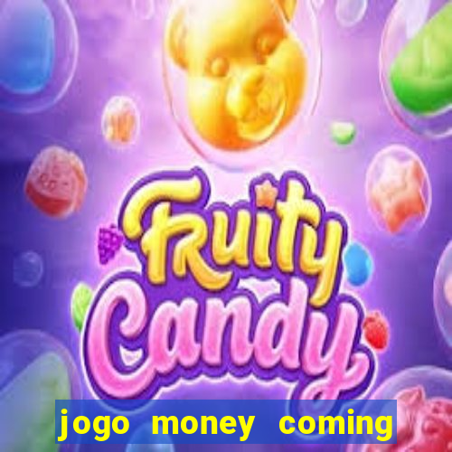 jogo money coming paga mesmo