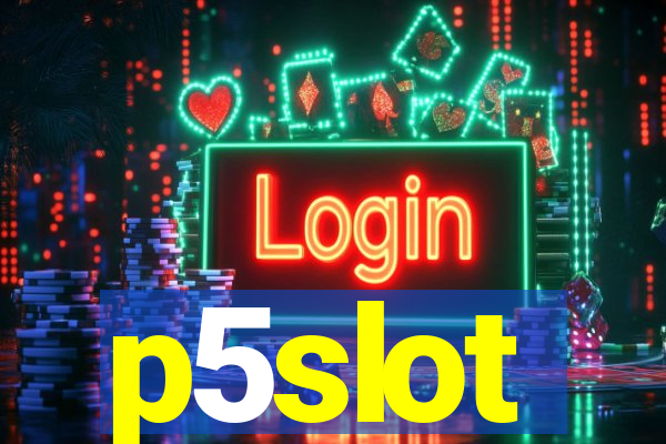 p5slot