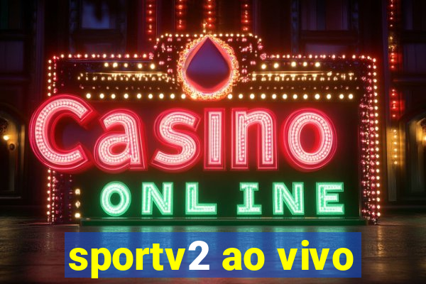 sportv2 ao vivo