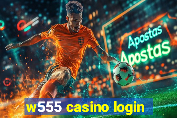 w555 casino login