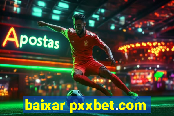 baixar pxxbet.com