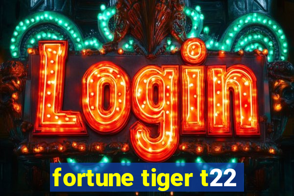 fortune tiger t22