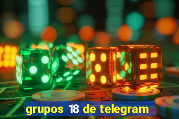 grupos 18 de telegram