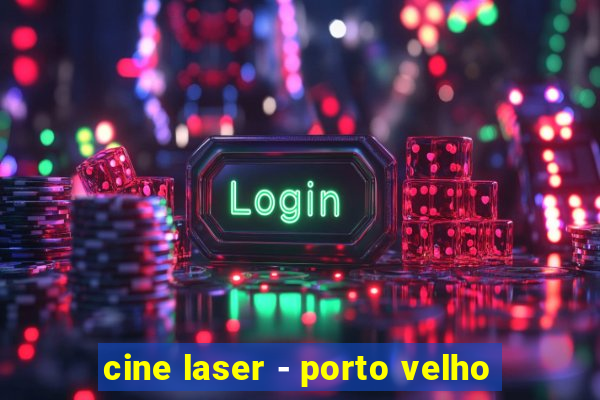 cine laser - porto velho