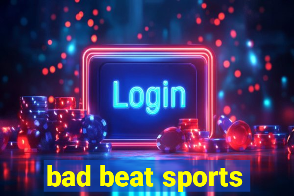 bad beat sports