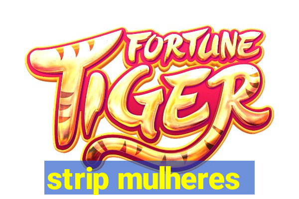 strip mulheres