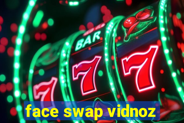 face swap vidnoz