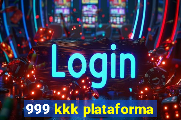 999 kkk plataforma