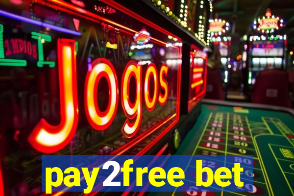 pay2free bet