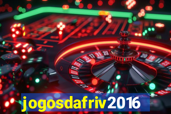 jogosdafriv2016