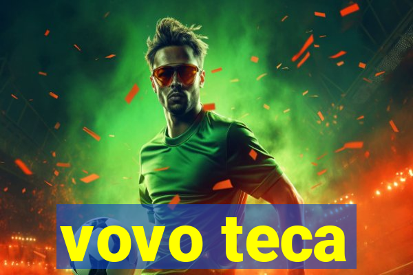 vovo teca