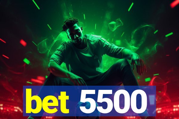 bet 5500