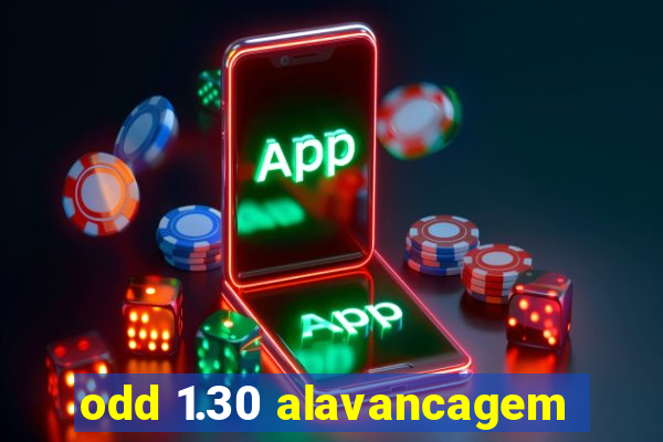 odd 1.30 alavancagem