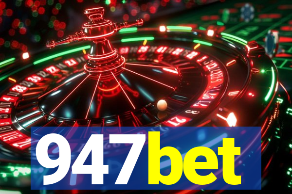 947bet