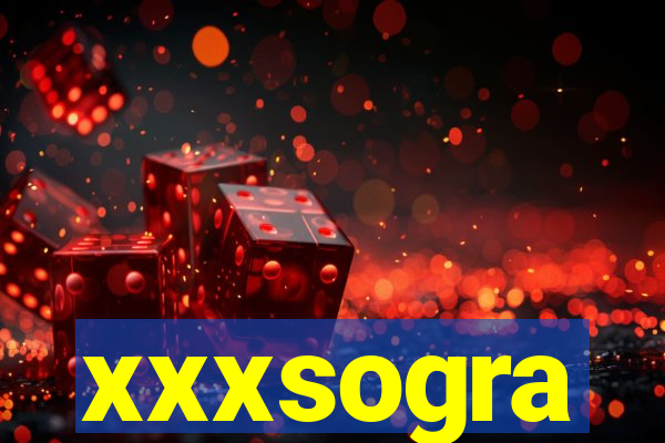 xxxsogra