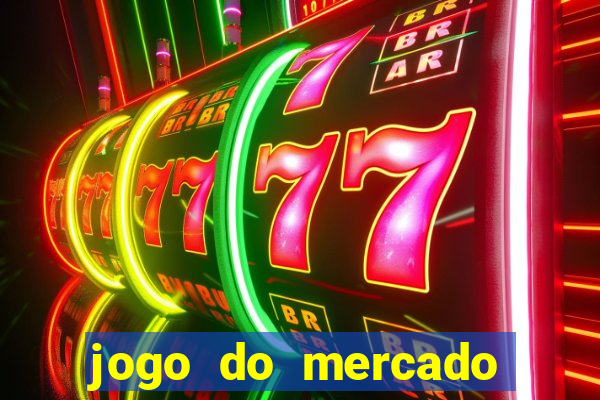 jogo do mercado com dinheiro infinito