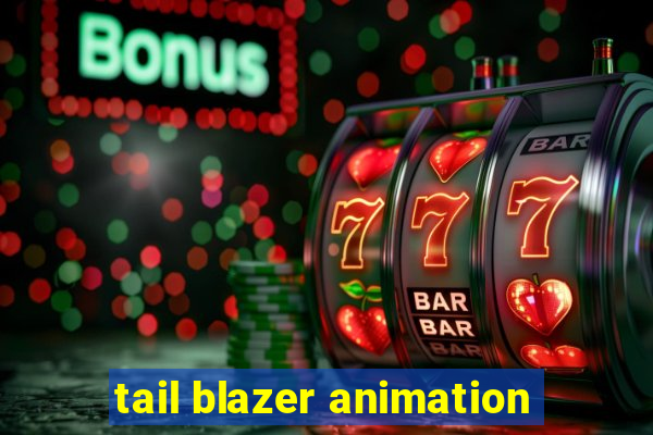 tail blazer animation