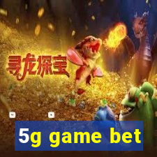 5g game bet