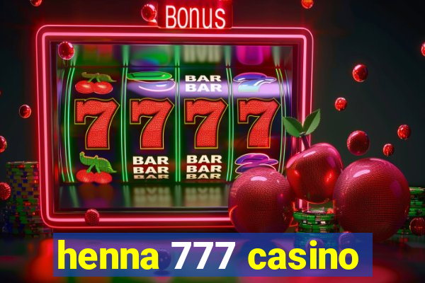 henna 777 casino