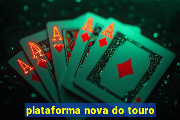 plataforma nova do touro