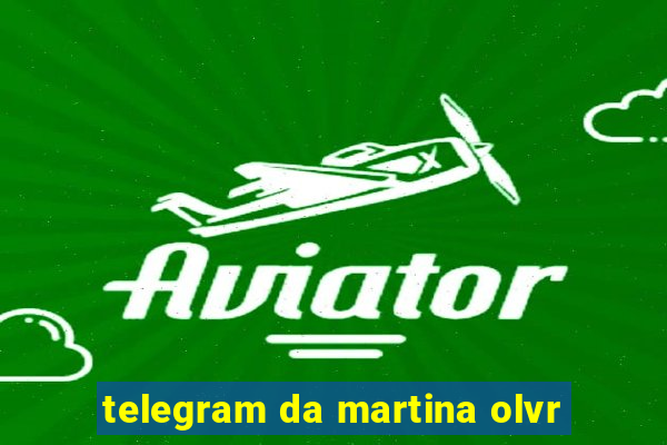 telegram da martina olvr