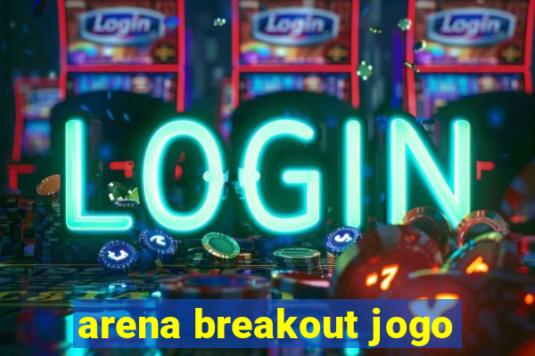 arena breakout jogo