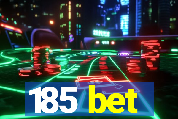 185 bet