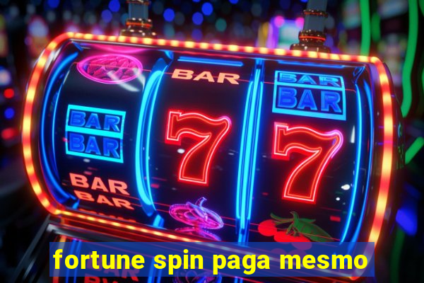 fortune spin paga mesmo