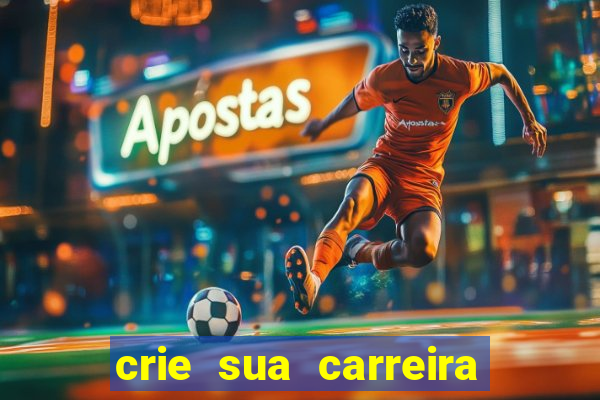 crie sua carreira no futebol