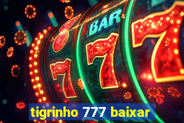 tigrinho 777 baixar