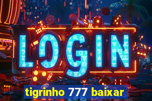 tigrinho 777 baixar