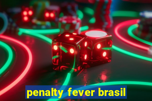 penalty fever brasil