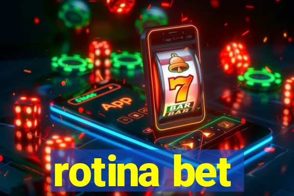 rotina bet