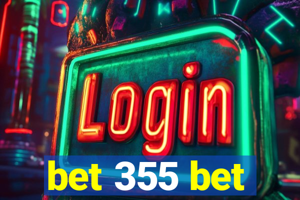 bet 355 bet