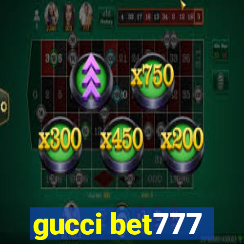 gucci bet777