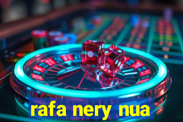 rafa nery nua